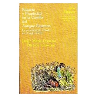 Riqueza y propiedad en la Castilla del Antiguo Régimen